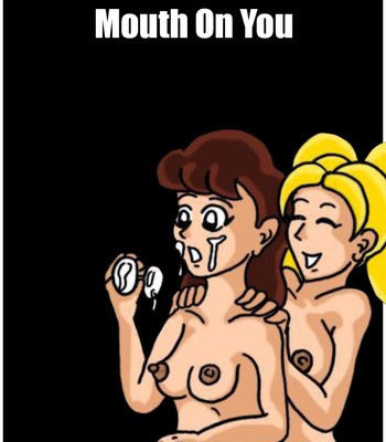 Porn Comics - You’ve Got A Mouth On You