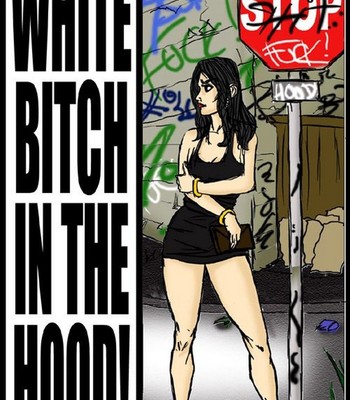 Porn Comics - White Bitch In The Hood Sex Comic