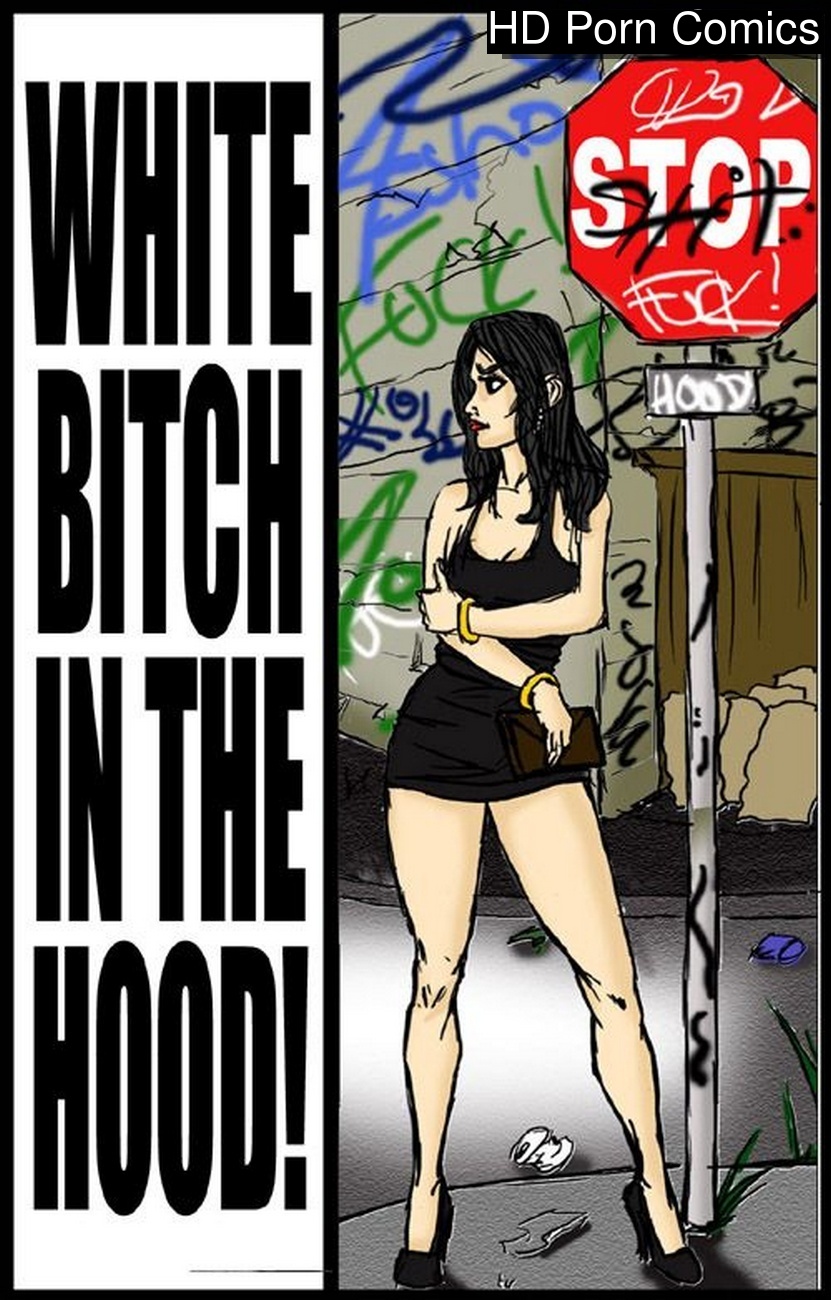White Bitch Girl - White Bitch In The Hood Sex Comic - HD Porn Comics