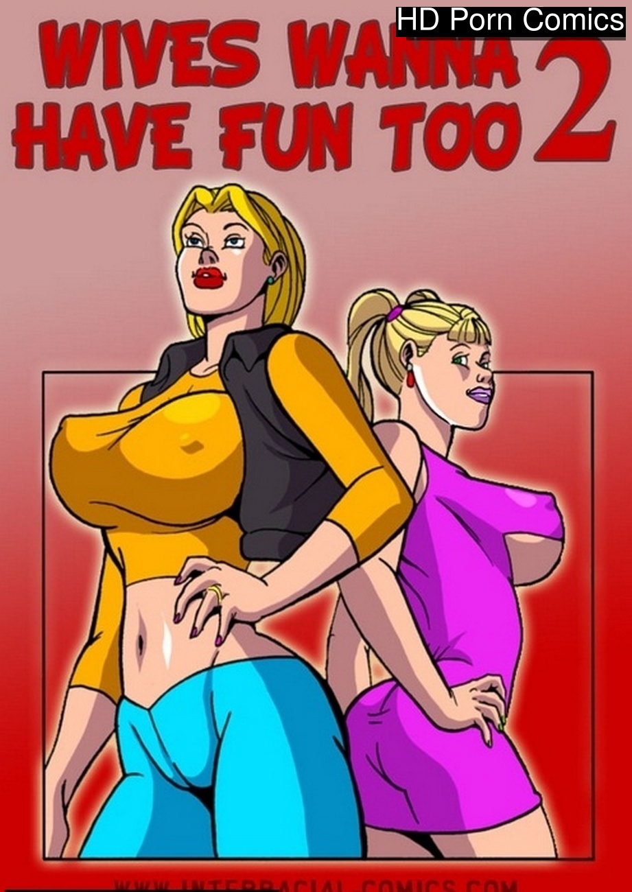 Wives Wanna Have Fun Too 2 Sex Comic